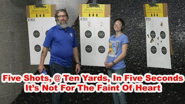 Five Shots,Ten Yards, Five Seconds