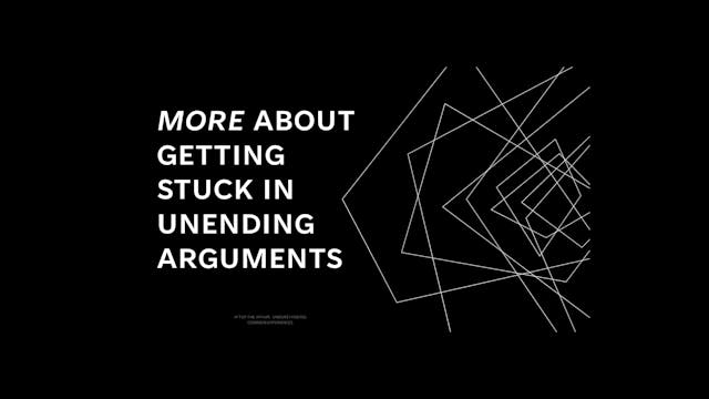 07. Even More About unending arguments