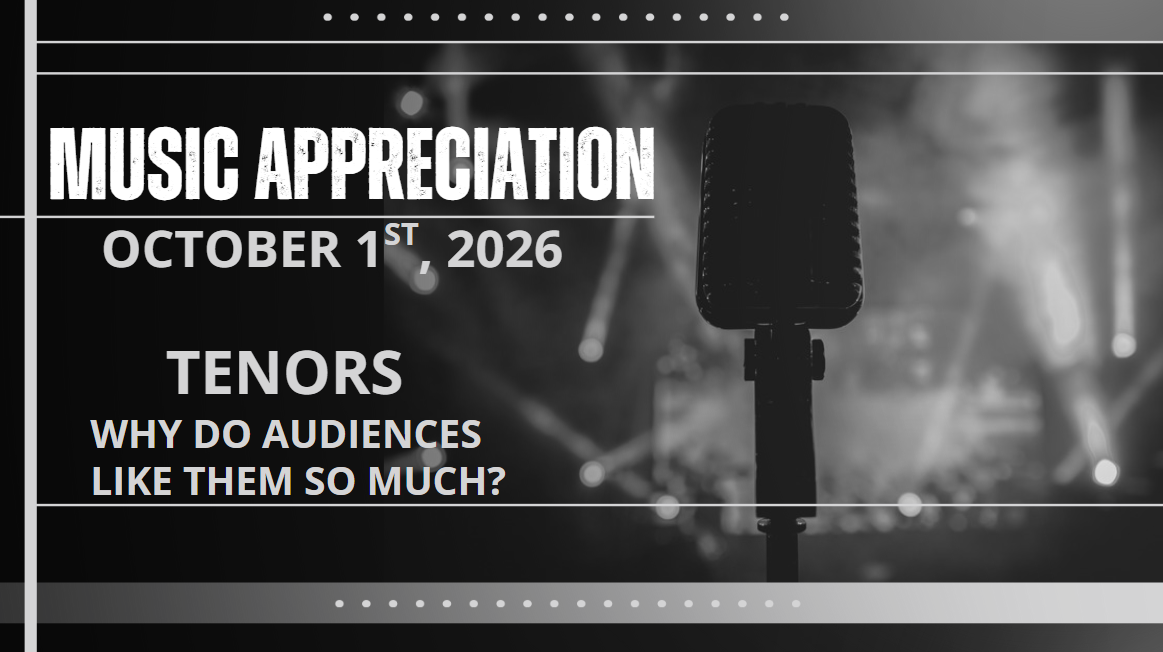 Music Appreciation 10/1/26 -- Tenors: Why do audiences like them so much?