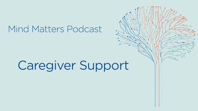 Mind Matters Podcast - Caregiver Support