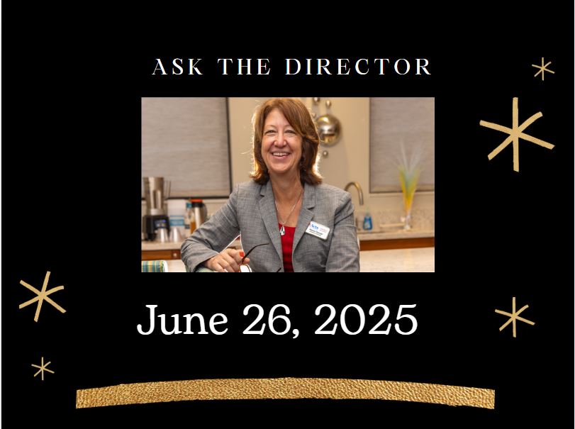Ask the Director 6/26/2025