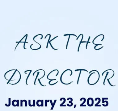 Ask the Director 1.23.2025