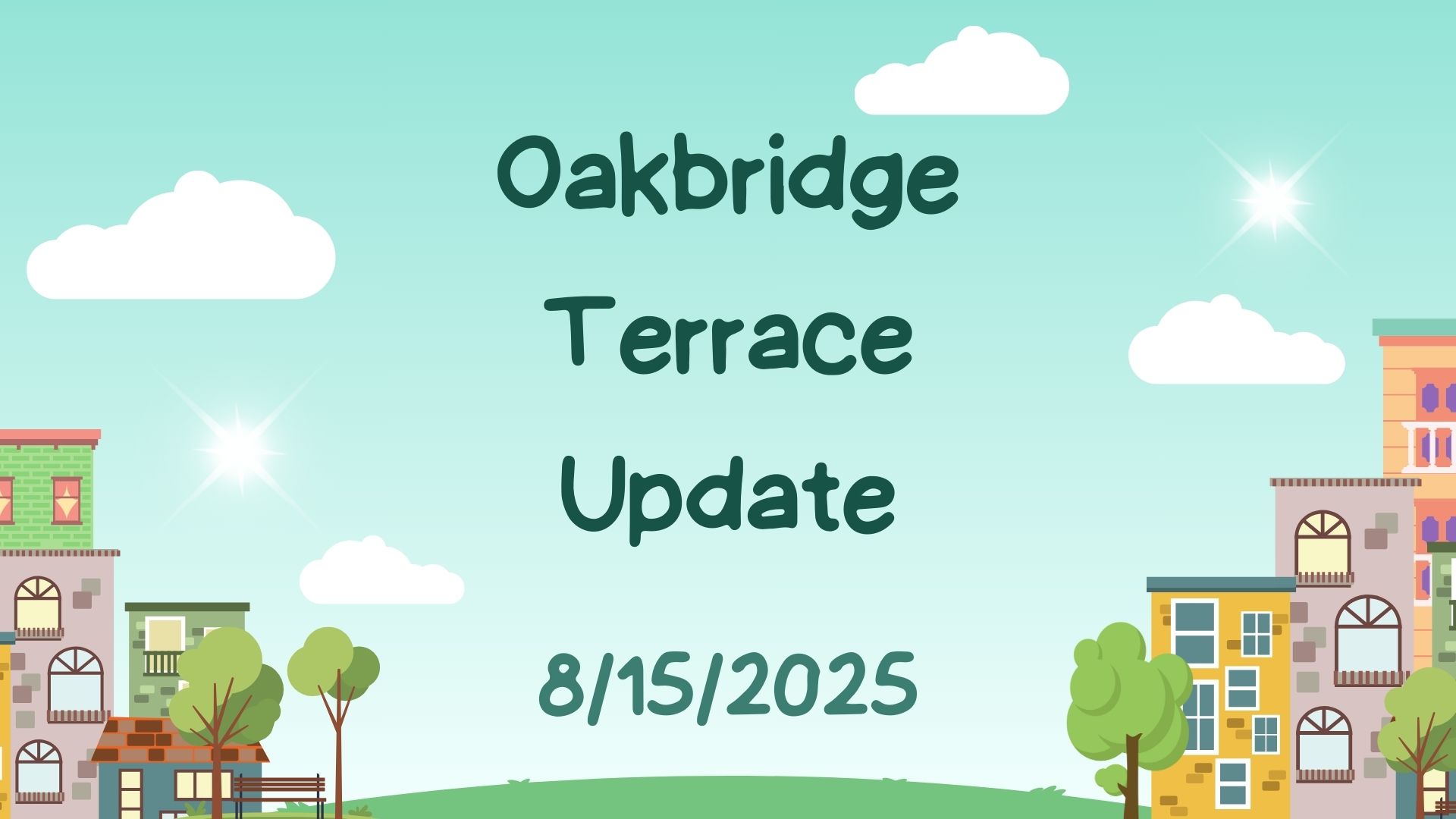Oak Bridge Terrace Update 8/15/25 - 08/15/2025, 16:21:16
