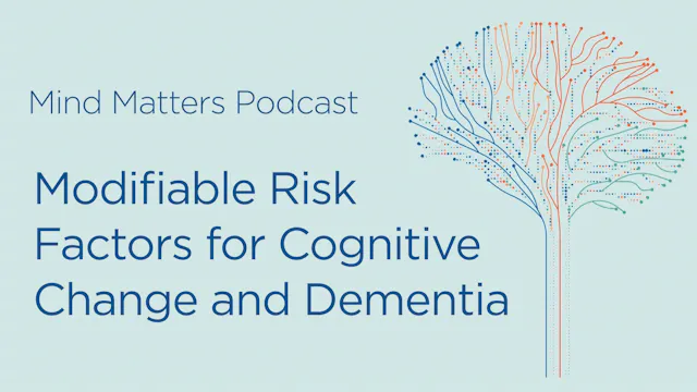 Mind Matters Podcast - Modifiable Ris...