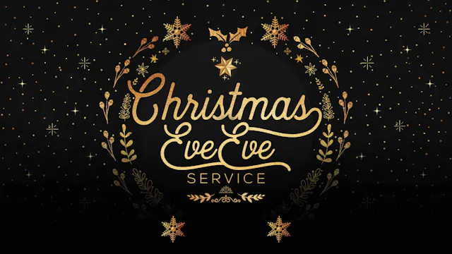 Christmas Eve Eve Service