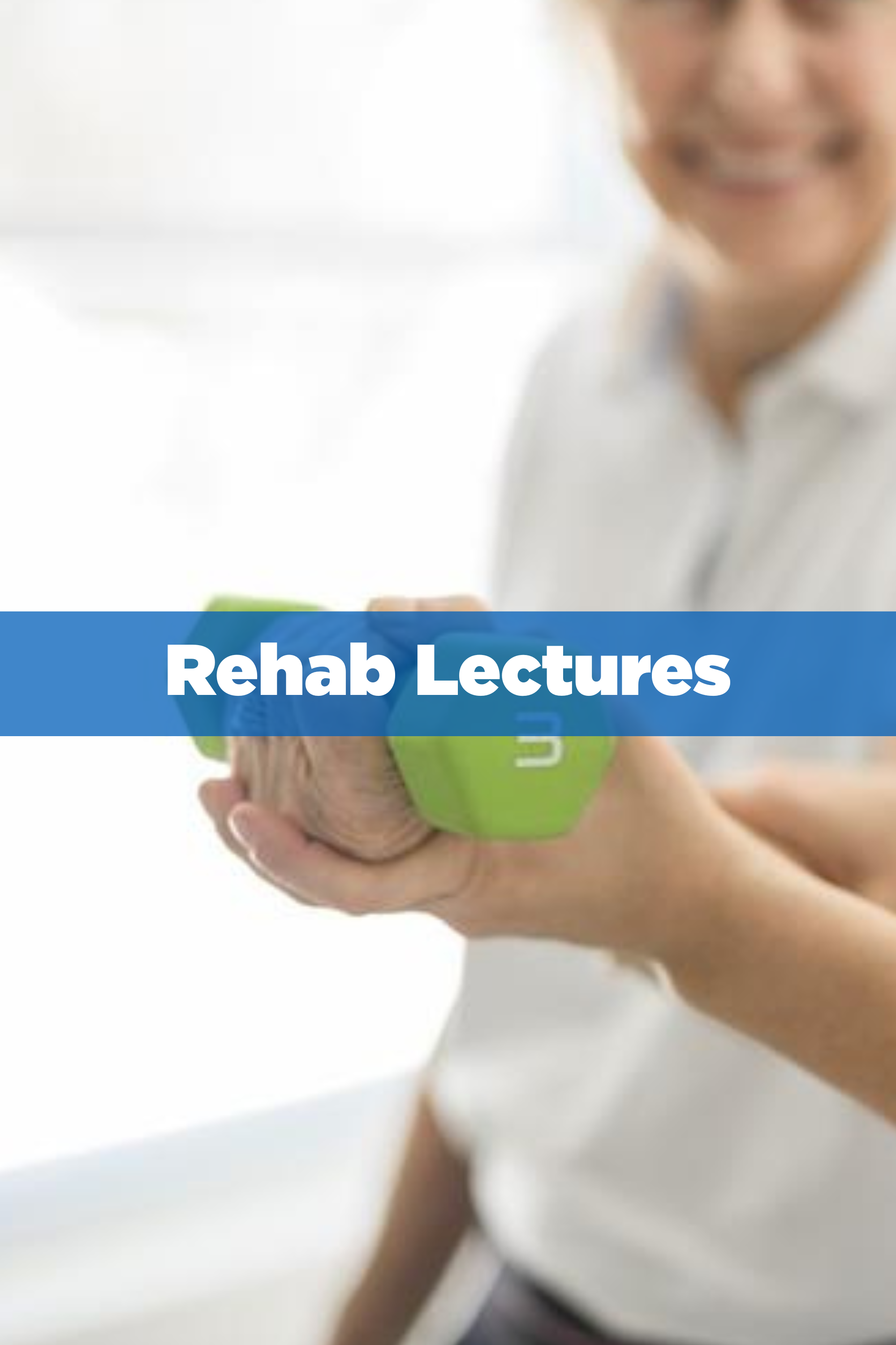 Rehab Lectures