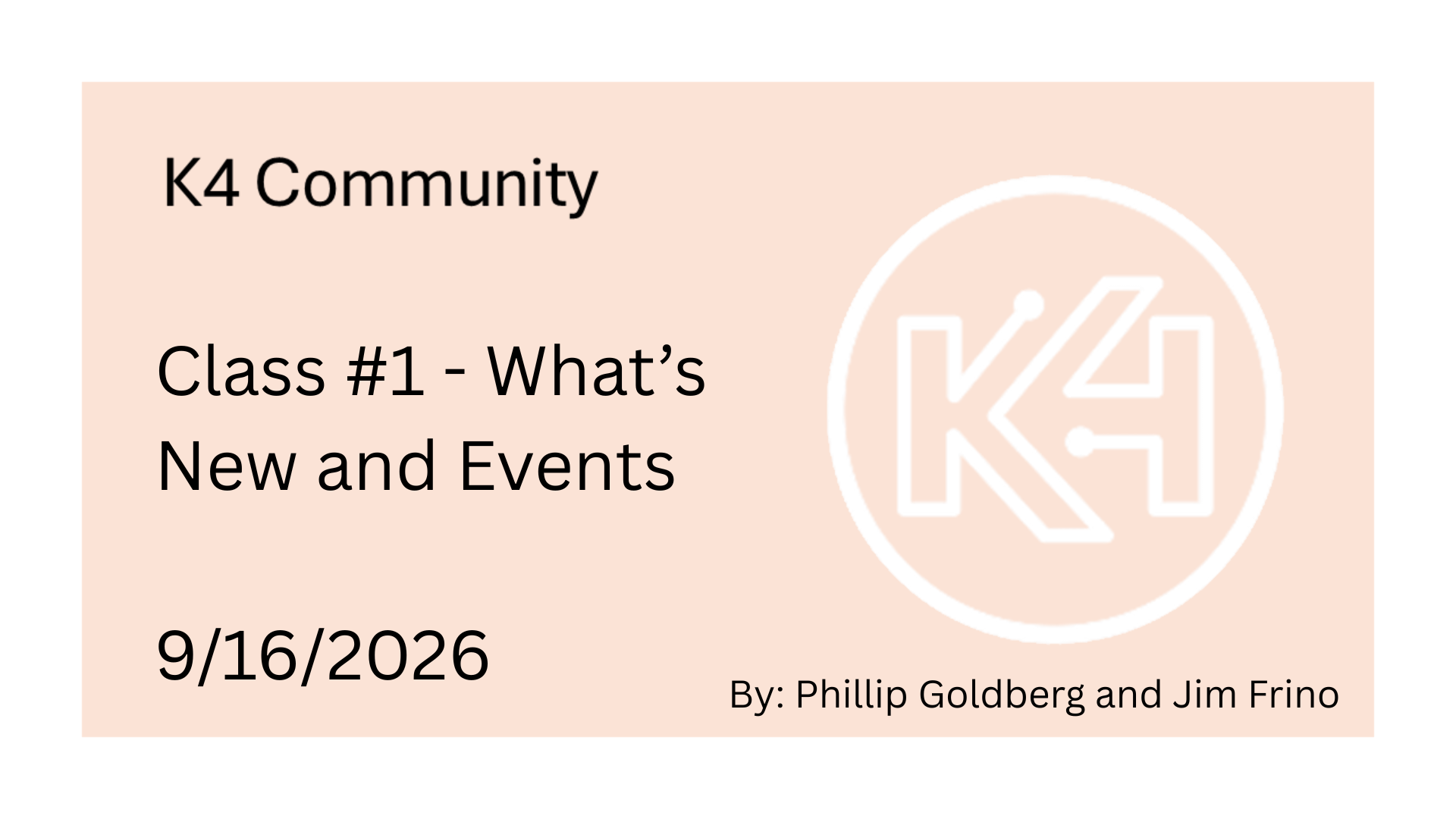 K4 Community - Class #1: What's New and Events