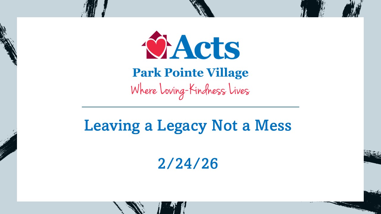 Leaving a Legacy Not a Mess - 02/24/2026