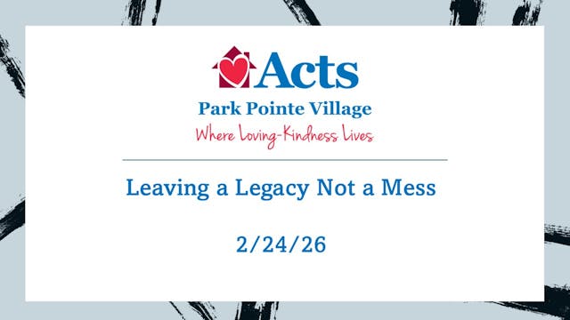 Leaving a Legacy Not a Mess - 02/24/2026