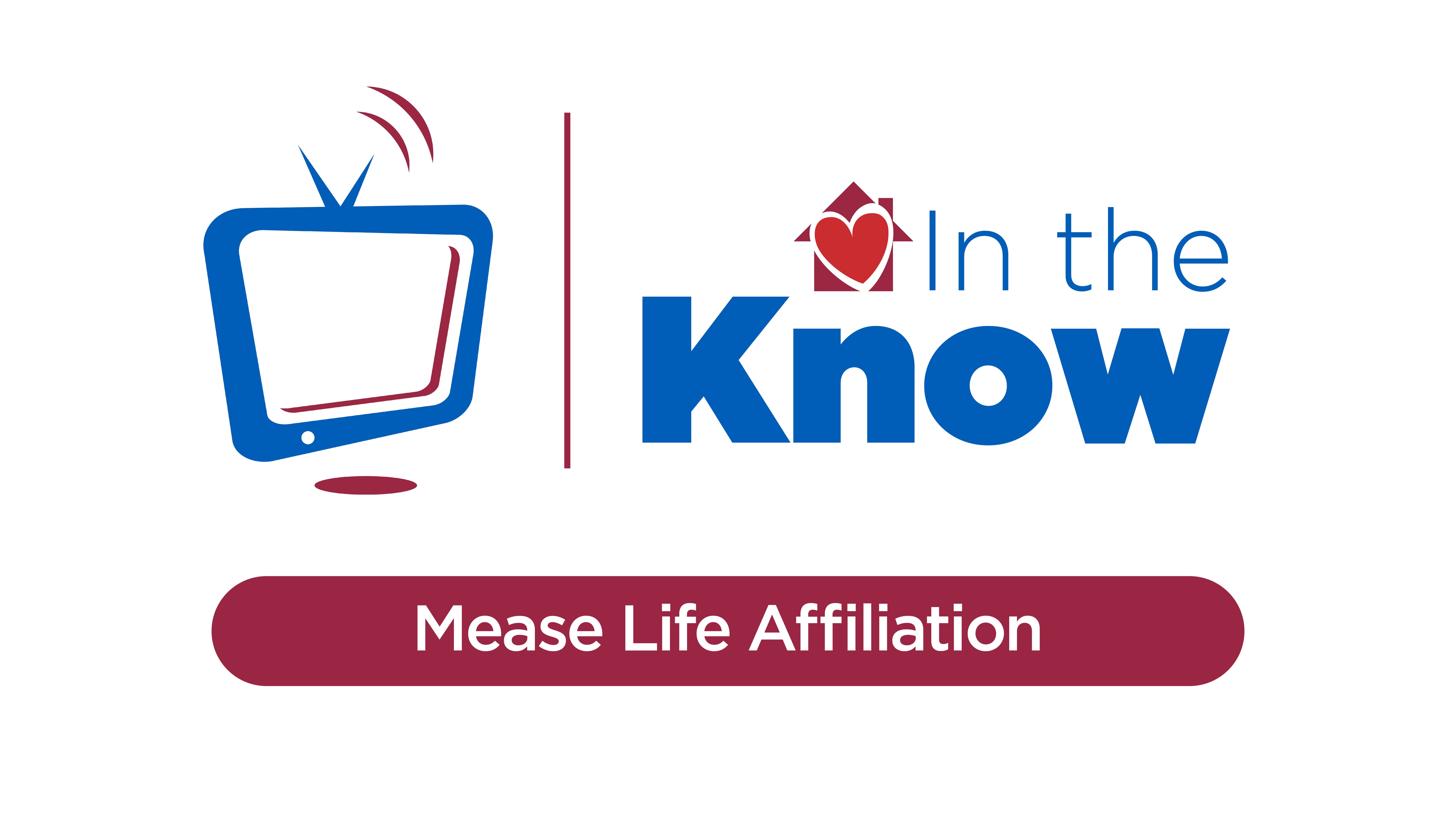 Acts-vision: In the Know (Ep. 7) Mease Life Affiliation