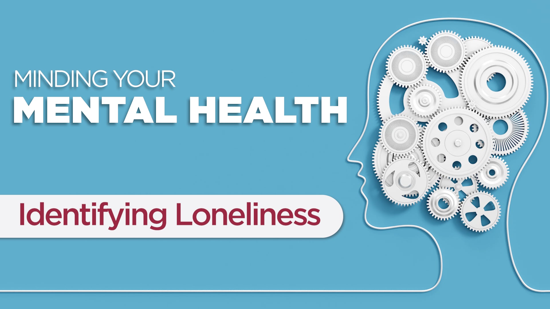 Minding Your Mental Health - Identifying Loneliness