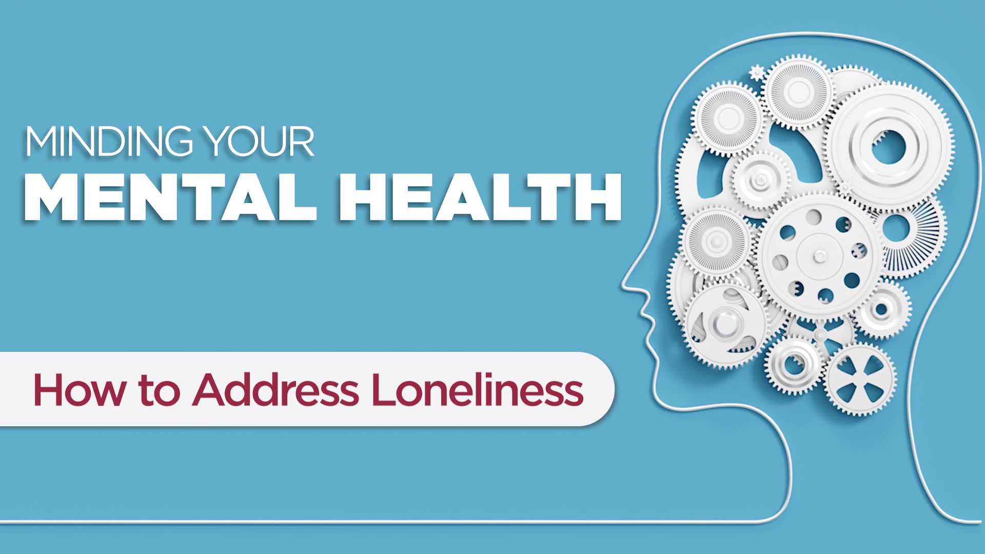 Minding Your Mental Health - How to Address Loneliness