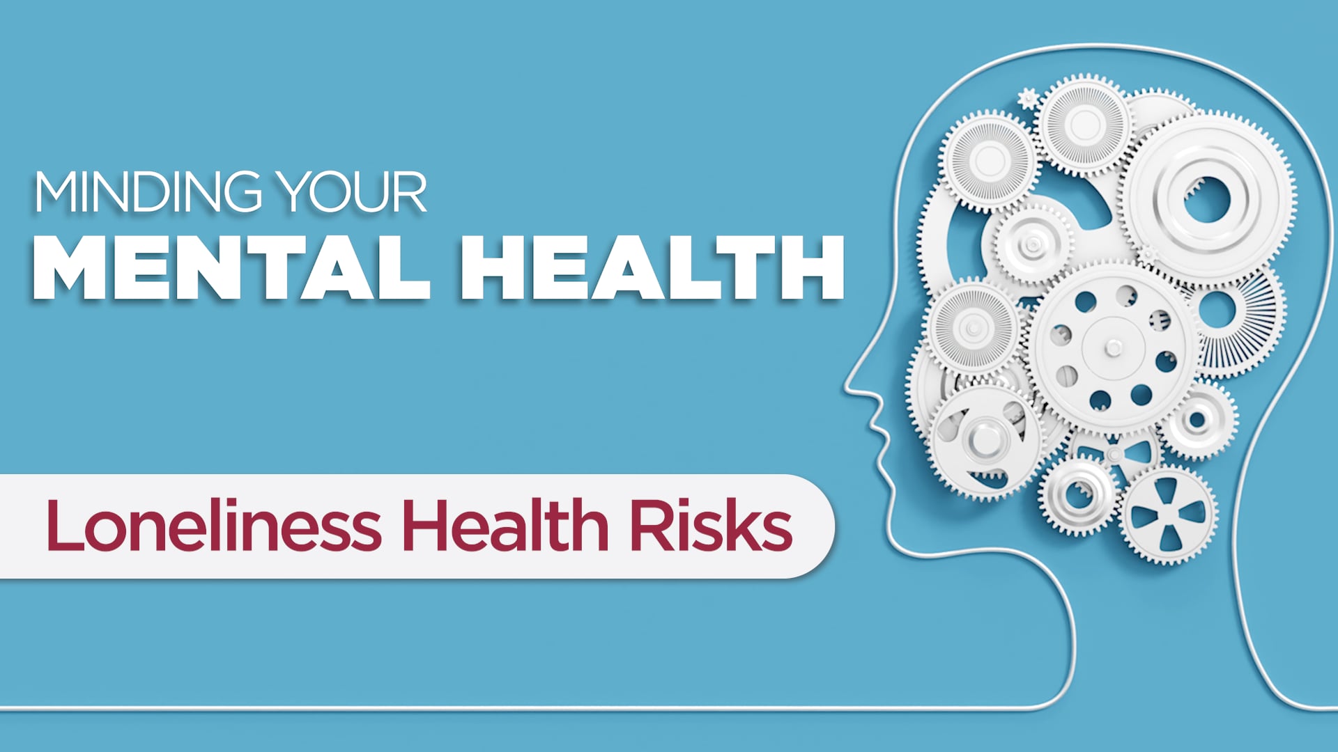 Minding Your Mental Health - Loneliness Health Risks