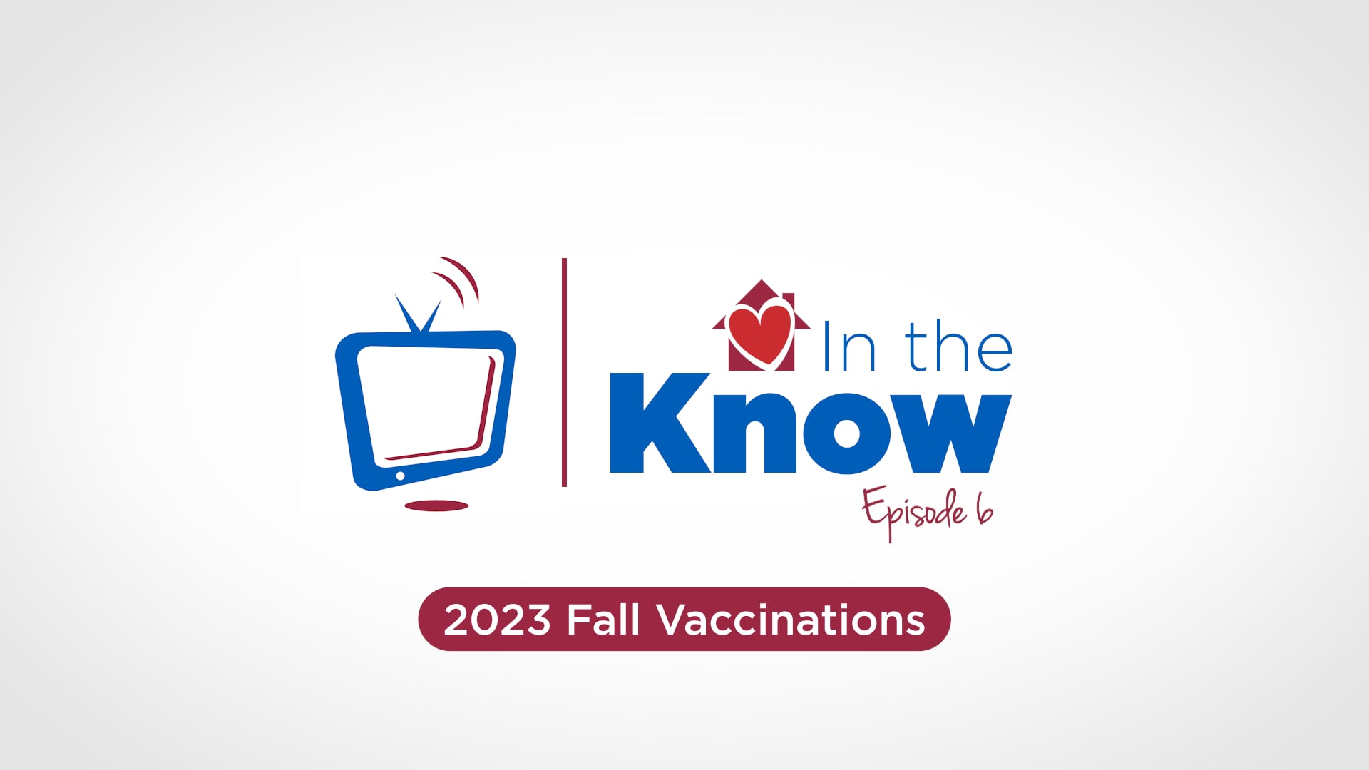 Acts-vision: In the Know (Ep. 6) 2023 Fall Vaccinations