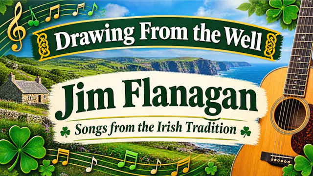 Jim Flanagan - Irish Songs from the W...