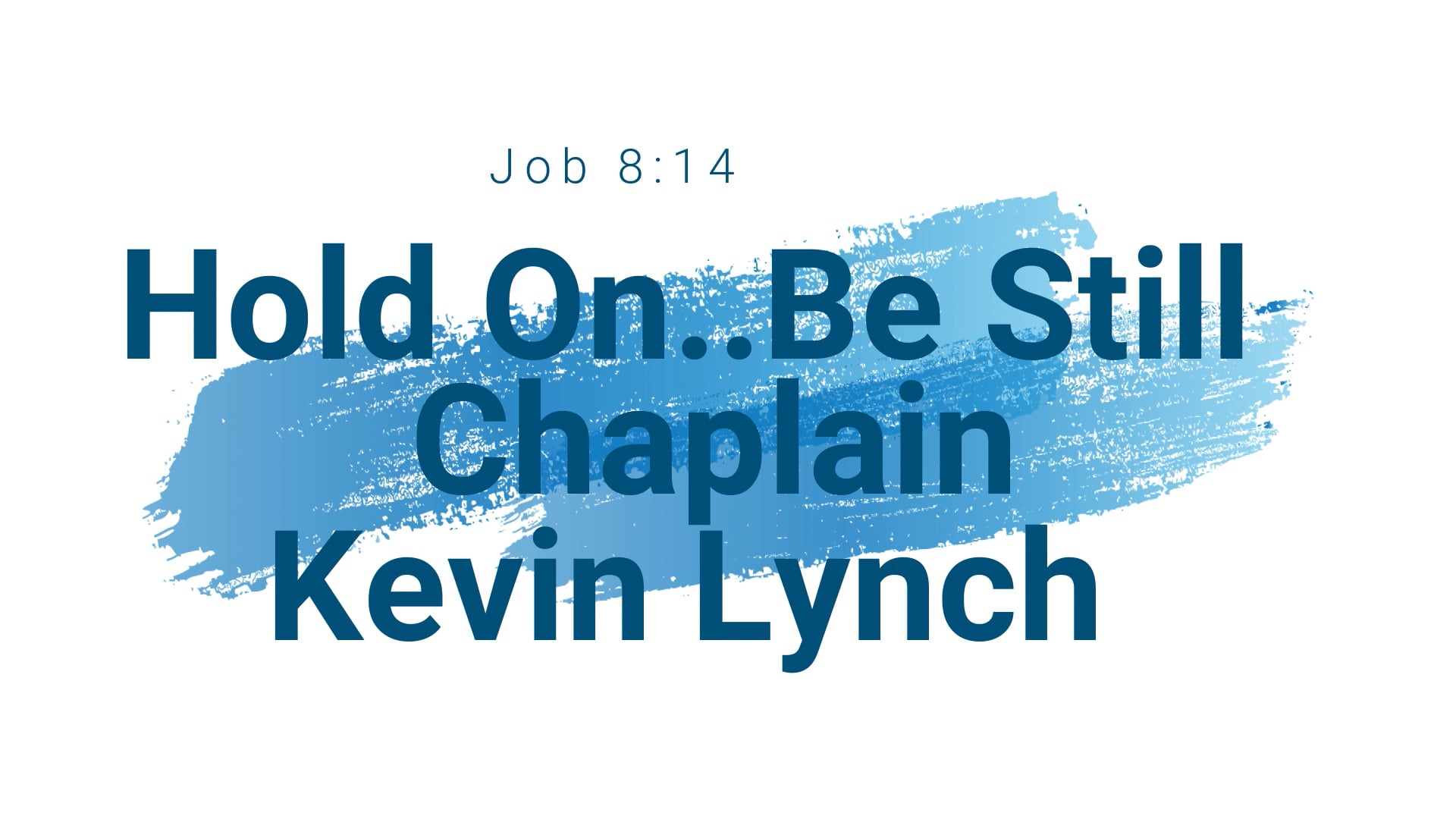 Hold On and Be Still: Job 8:14