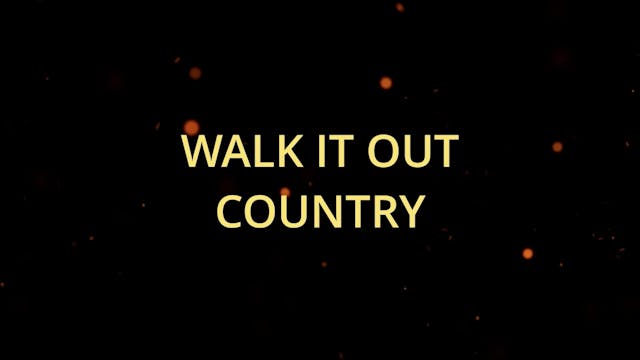 Walk it Out Country