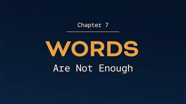 Ch 7 Words are not enough
