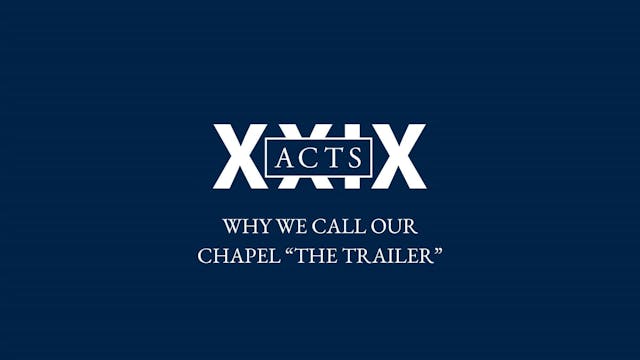 Why We Call Our Chapel "The Trailer"