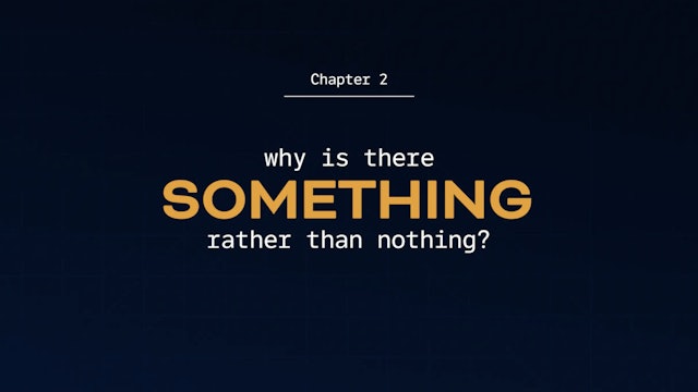 Ch 2 Why is there something rather than nothing?