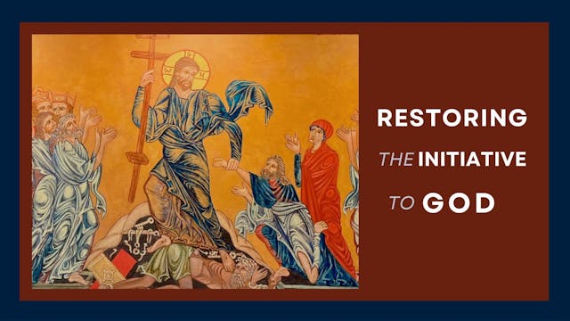 Restoring the Initiative to God