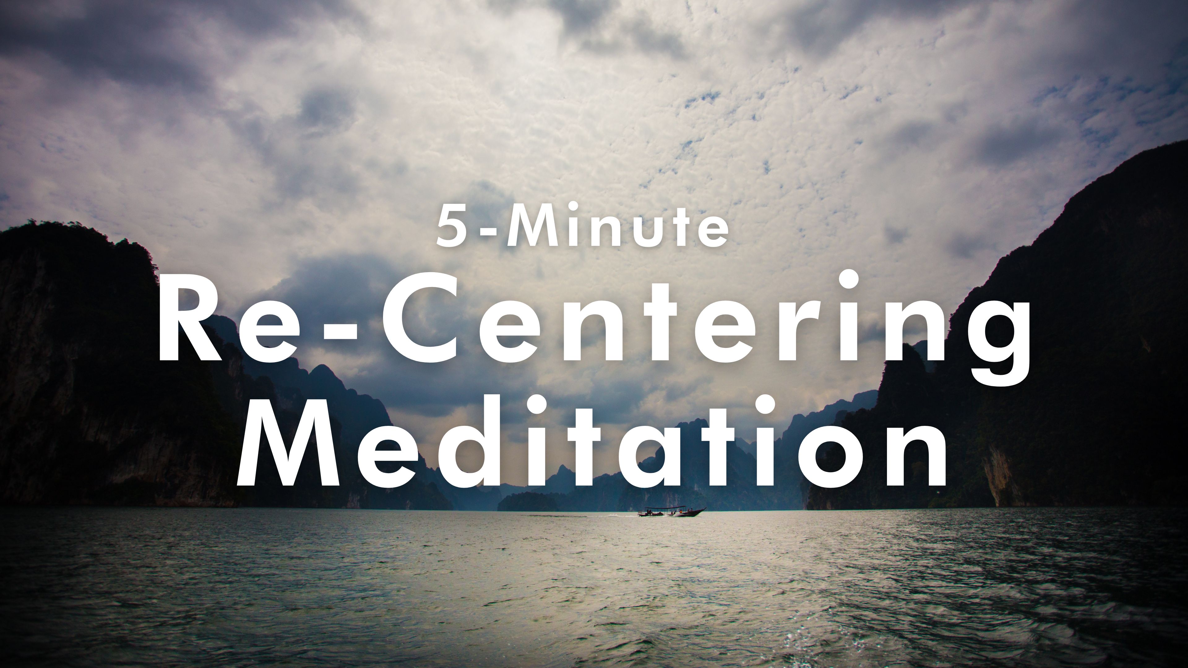 5-Minute Re-Centering Meditation