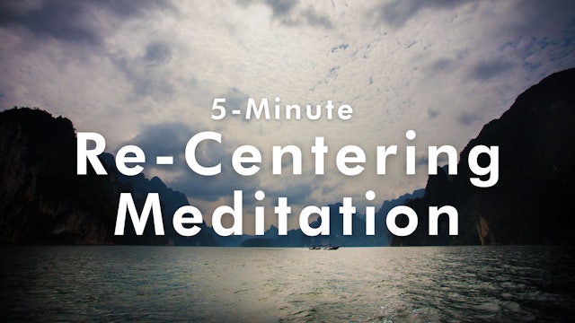 5-Minute Re-Centering Meditation