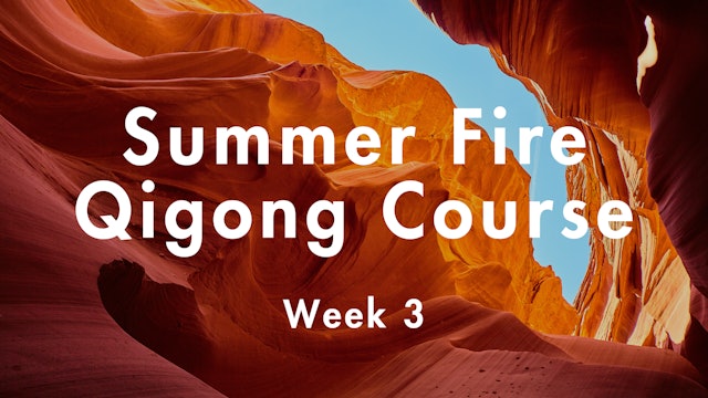 Summer Fire Qigong Course - Week 3