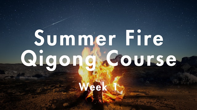Summer Fire Qigong Course - Week 1