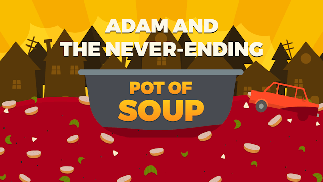 Adam and the Never-ending Pot of Soup