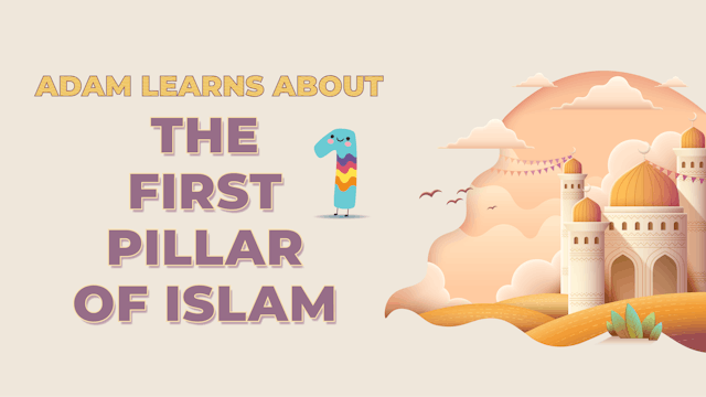 Adam Learns about the First Pillar of Islam
