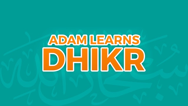 Adam Learns Dhikr