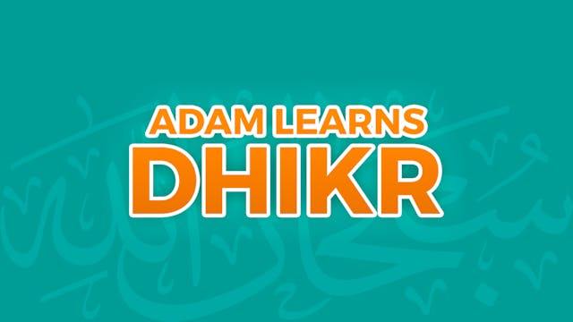 Adam Learns Dhikr