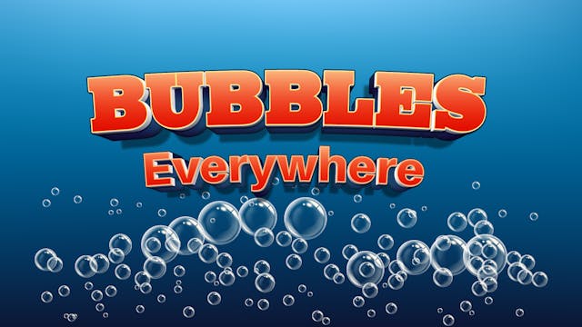 Bubbles, Bubbles Everywhere!