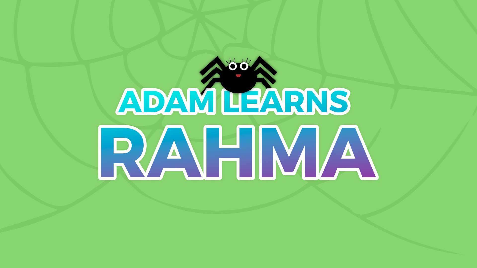 Adam Learns Rahma