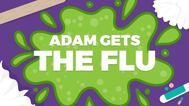 Adam Gets The Flu