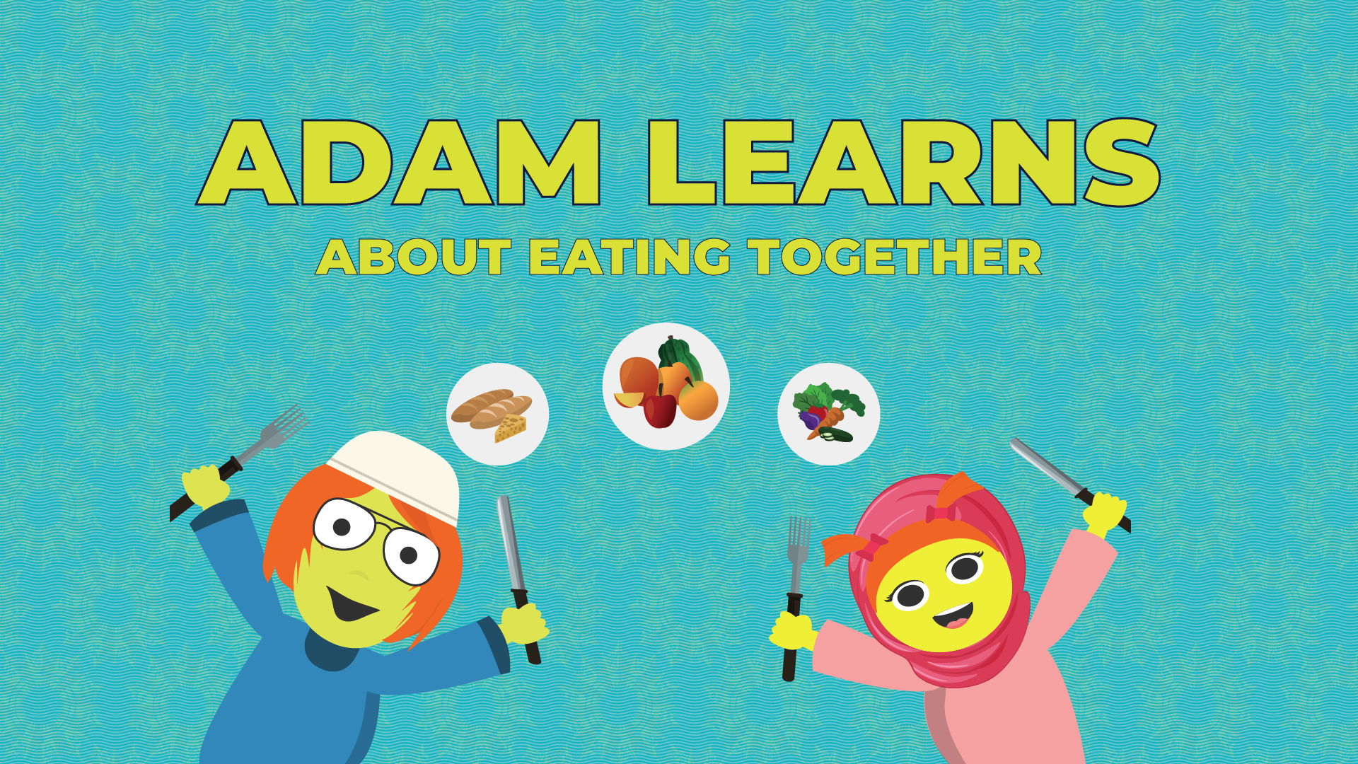 Adam Learns about Eating Together