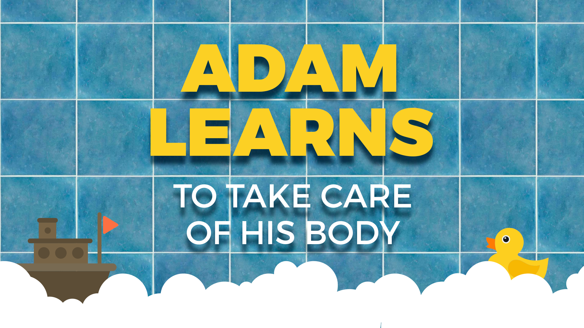 Adam Learns To Take Care Of His Body