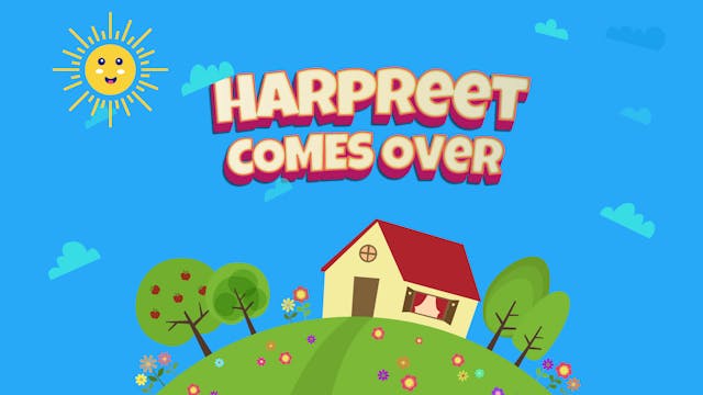 Harpreet Comes Over