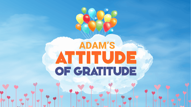 Adam’s Attitude of Gratitude