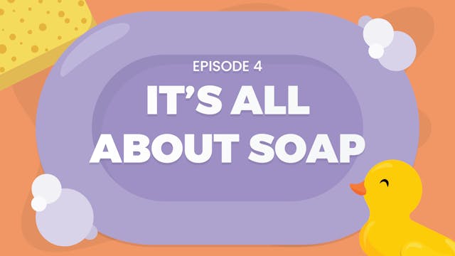 It's All About Soap!