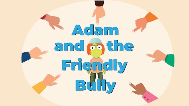ADAM and FRIENDLY BULLY Final