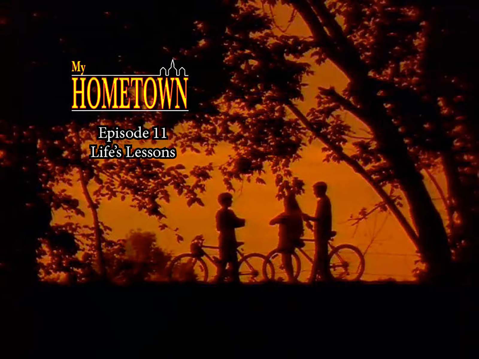 MY HOMETOWN * Episode 11 - Life's Lessons