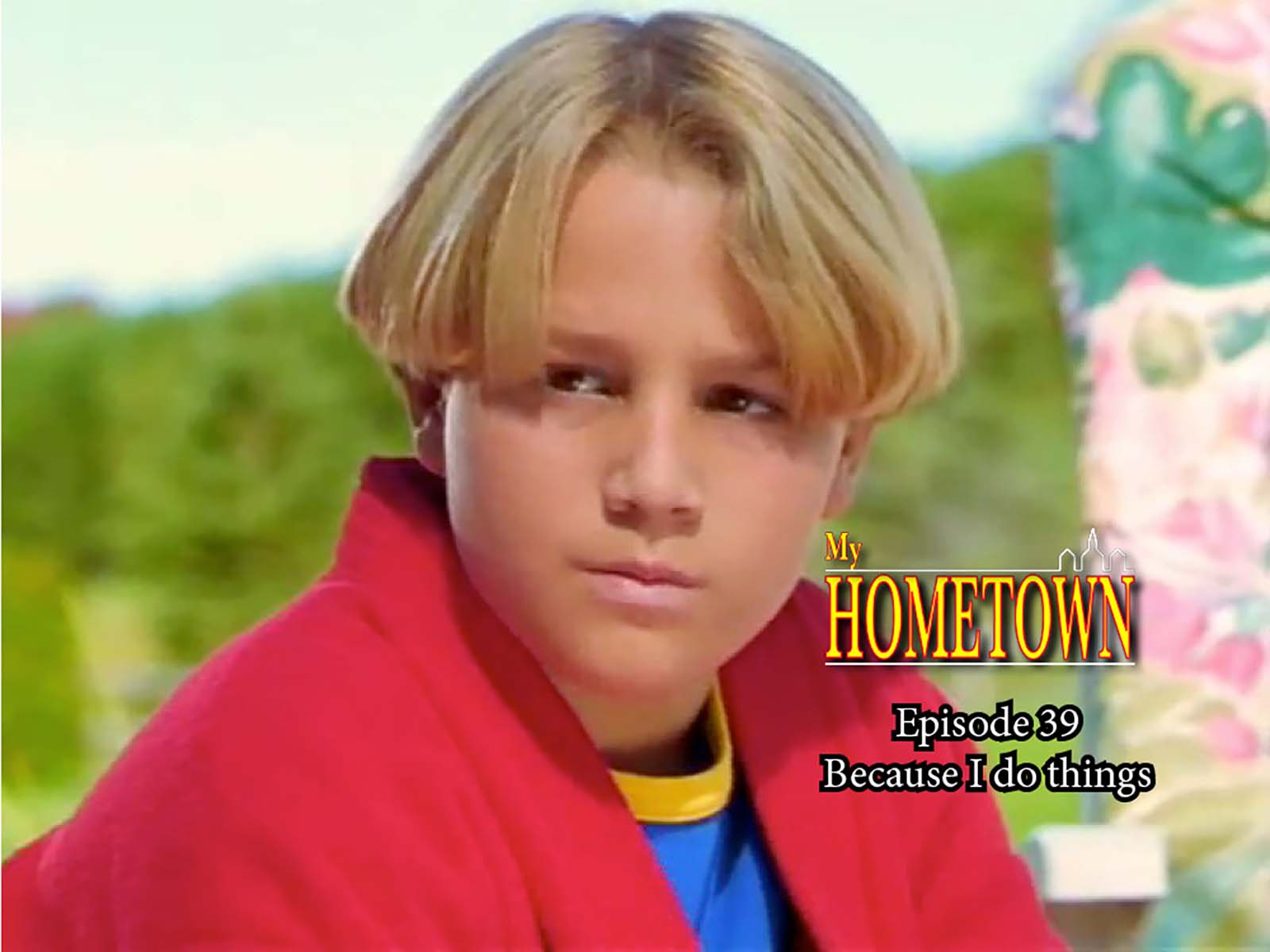 MY HOMETOWN - Episode  39 - Because I Do Things