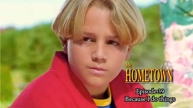 MY HOMETOWN - Episode  39 - Because I...