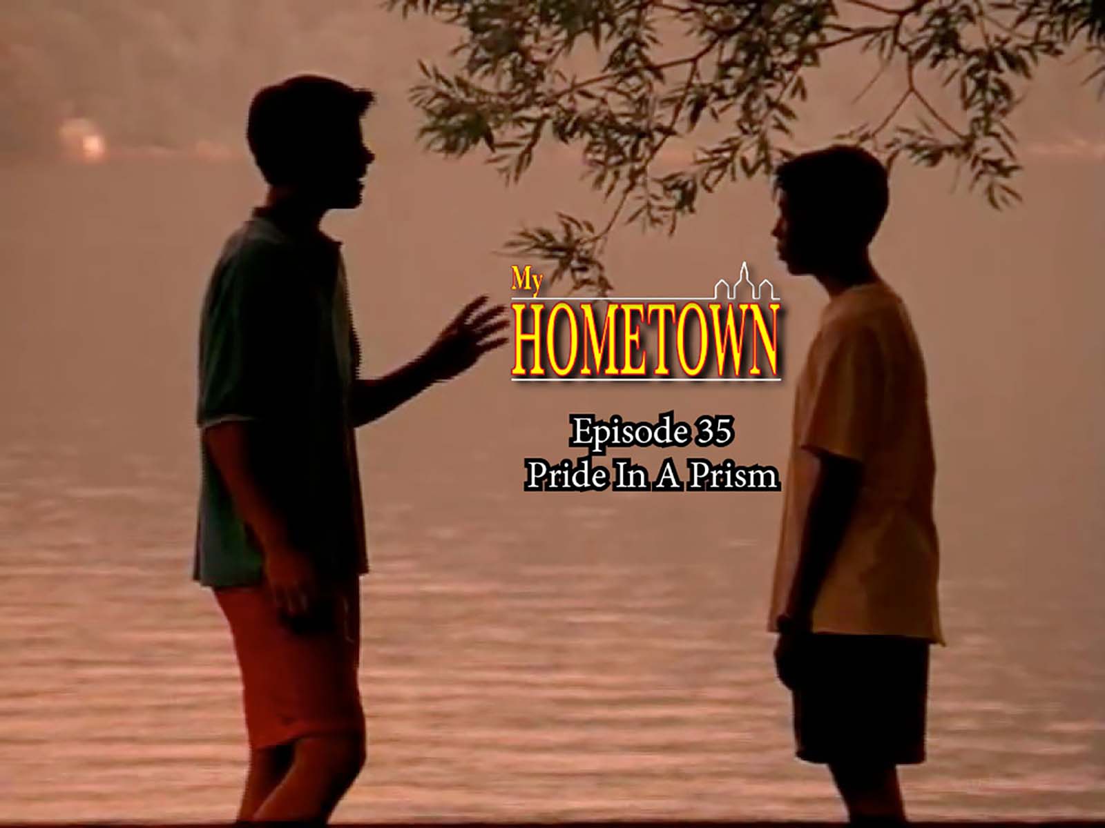 MY HOMETOWN - Episode 35 - Pride In A Prism