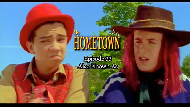 MY HOMETOWN - Episode 33 - Also Known As