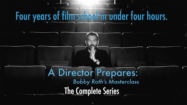 A Director Prepares: Bobby Roth's Masterclass, The Complete Series