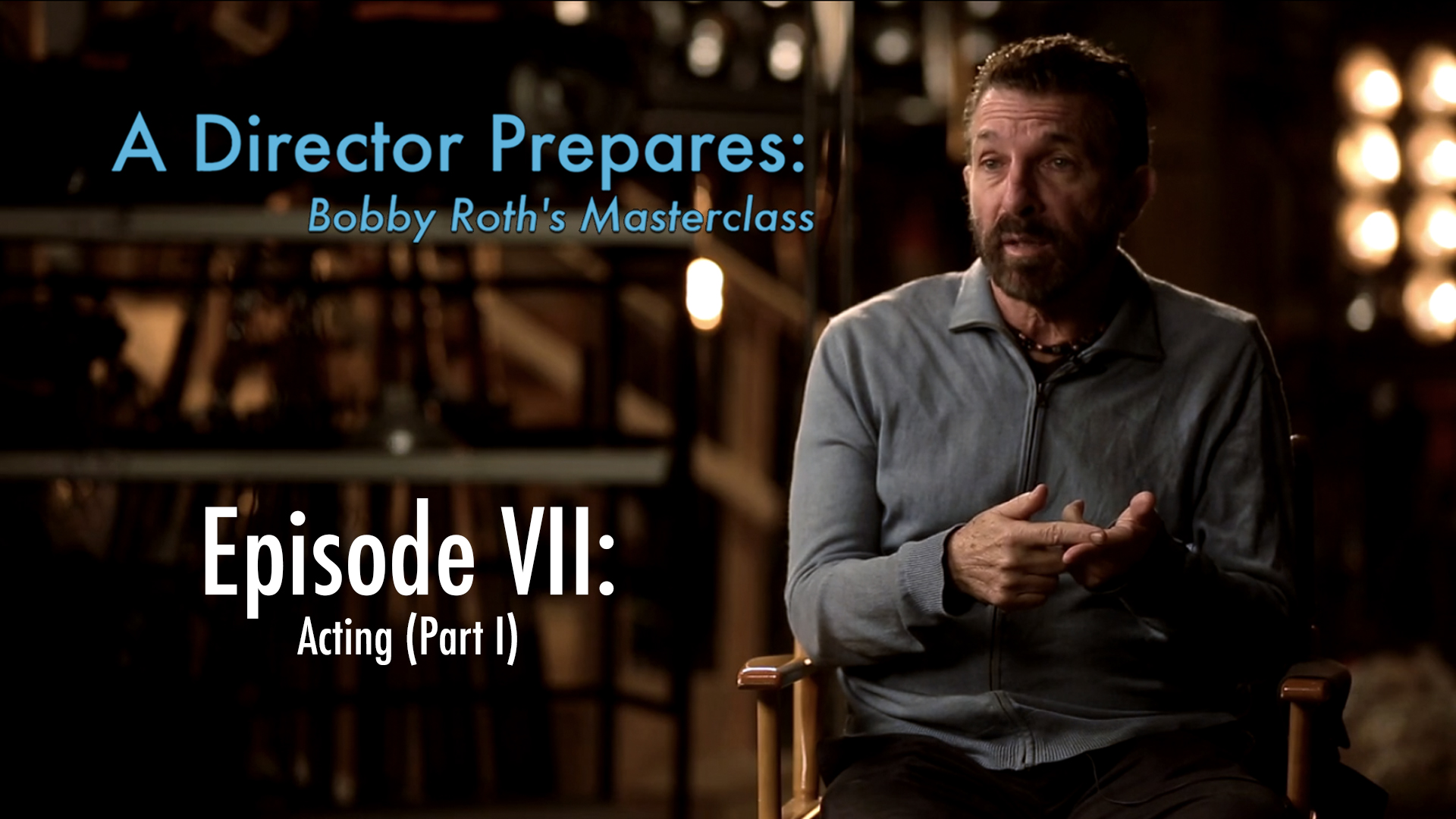 A Director Prepares: Bobby Roth's Masterclass, Episode 7 - Actors (Part 1)