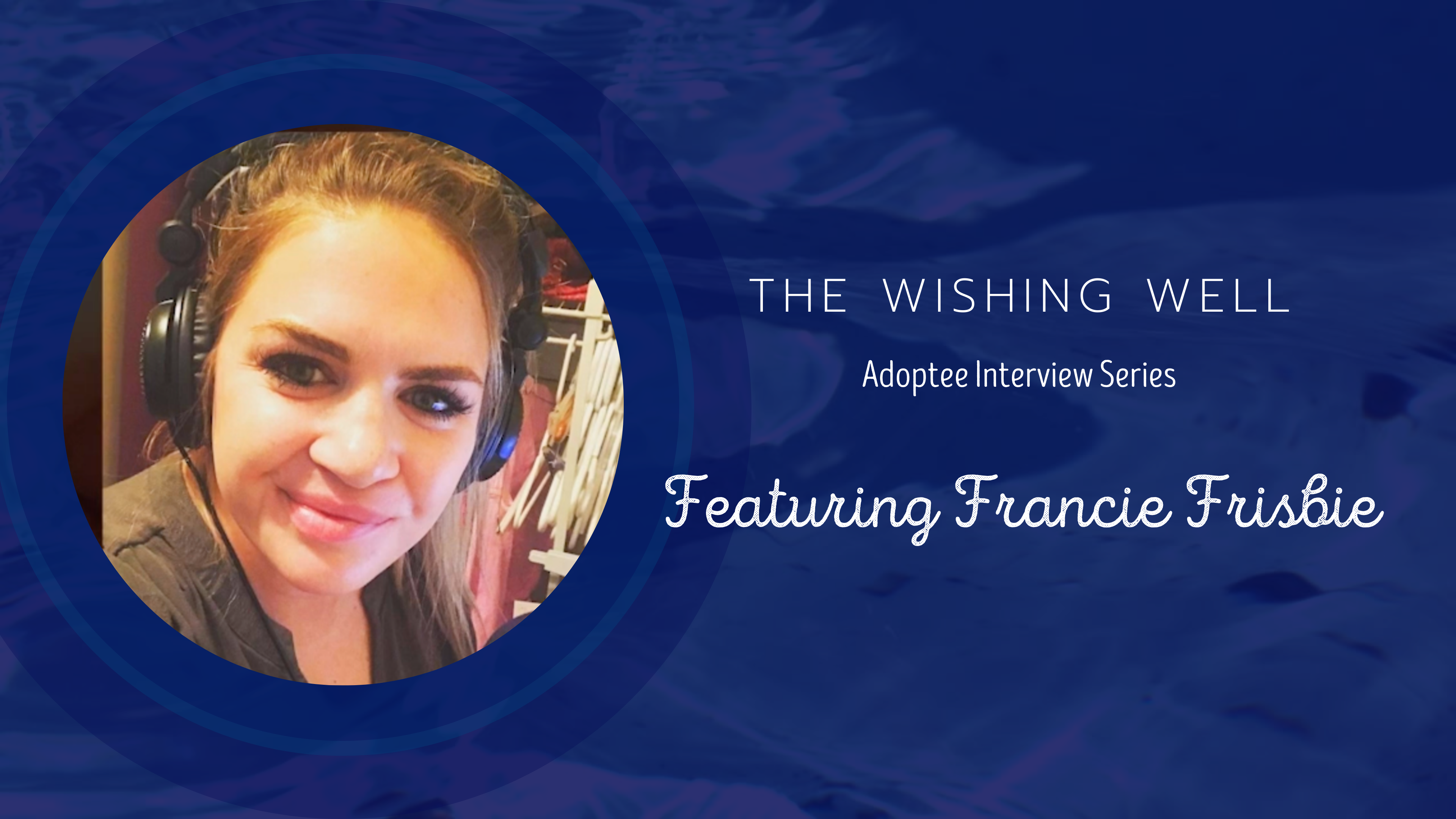 The Wishing Well with Francie Frisbie